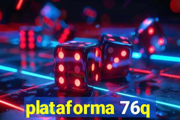 plataforma 76q